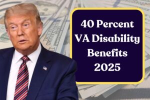 40 Percent VA Disability Benefits 2025: What is the monthly compensation for a veteran?