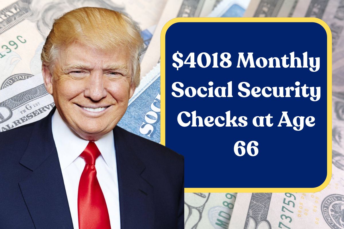 $4018 Monthly Social Security Checks at Age 66: Who is Eligible and When Will You Receive this Payment?