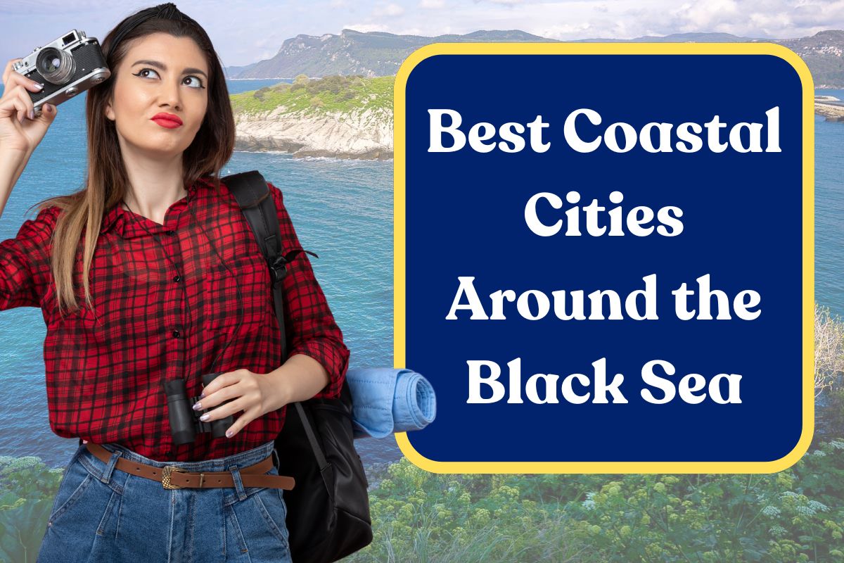 Best Coastal Cities Around the Black Sea: Everything You Need to Know