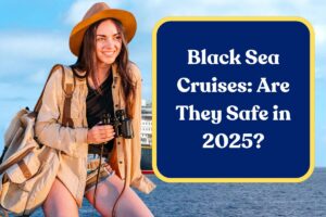 Black Sea Cruises: Are They Safe in 2025? All You Need to Know