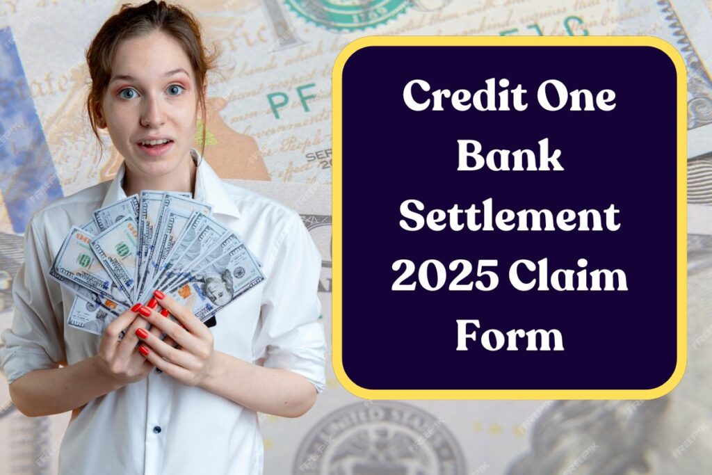 Credit One Bank Settlement 2025 Claim Form: Who is Eligible to be Part of this Class Action Lawsuit?