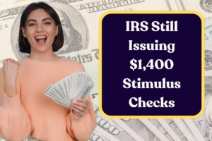 IRS Still Issuing $1,400 Stimulus Checks: Who is Eligible to Claim this Payment?