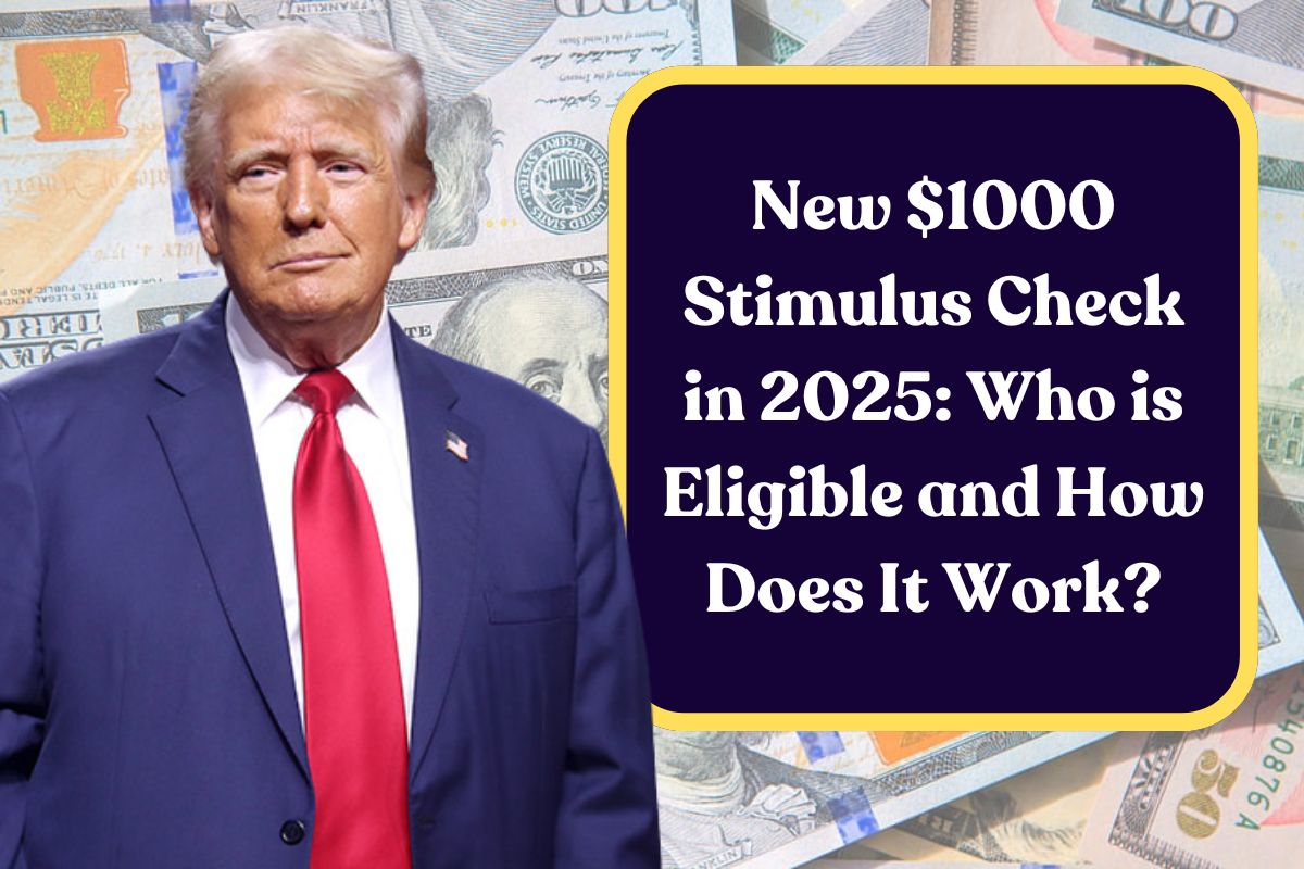 New $1000 Stimulus Check in 2025: Who is Eligible and How Does It Work?