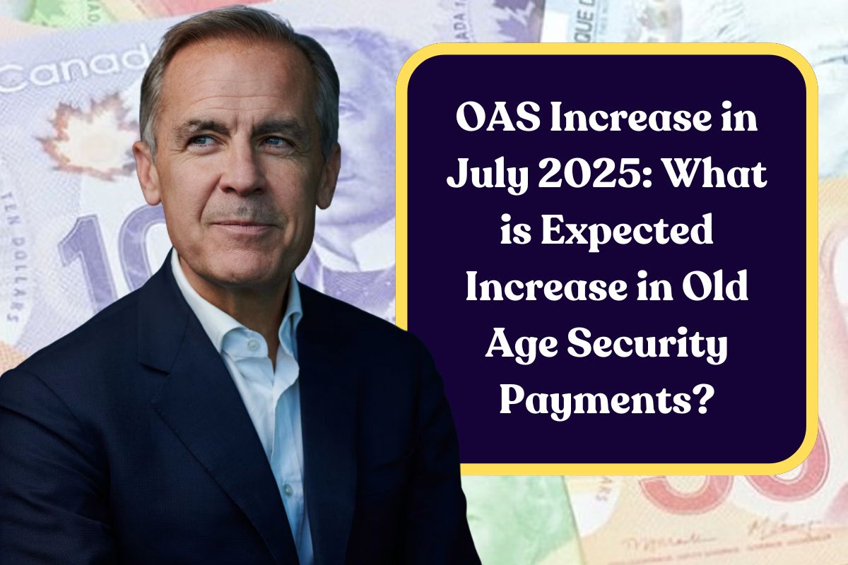 OAS Increase in July 2025: What is Expected Increase in Old Age Security Payments?