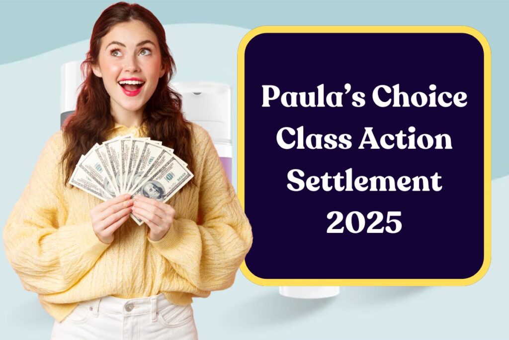 Paula’s Choice Class Action Settlement 2025: Who is Eligible, Amount & Payment Dates
