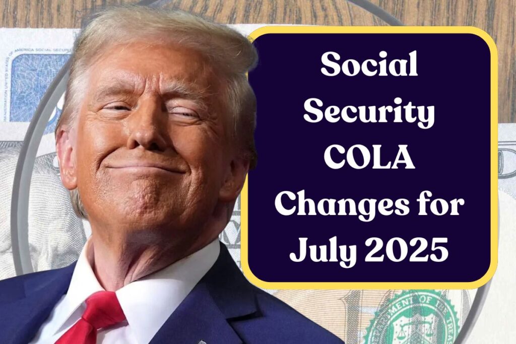 Social Security COLA Changes for July 2025 – Check Out Your New Benefit Amount!