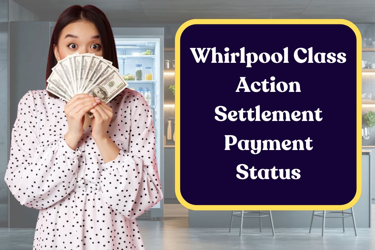 Whirlpool Class Action Settlement Payment Status: When Will Claimants Get their Payout?