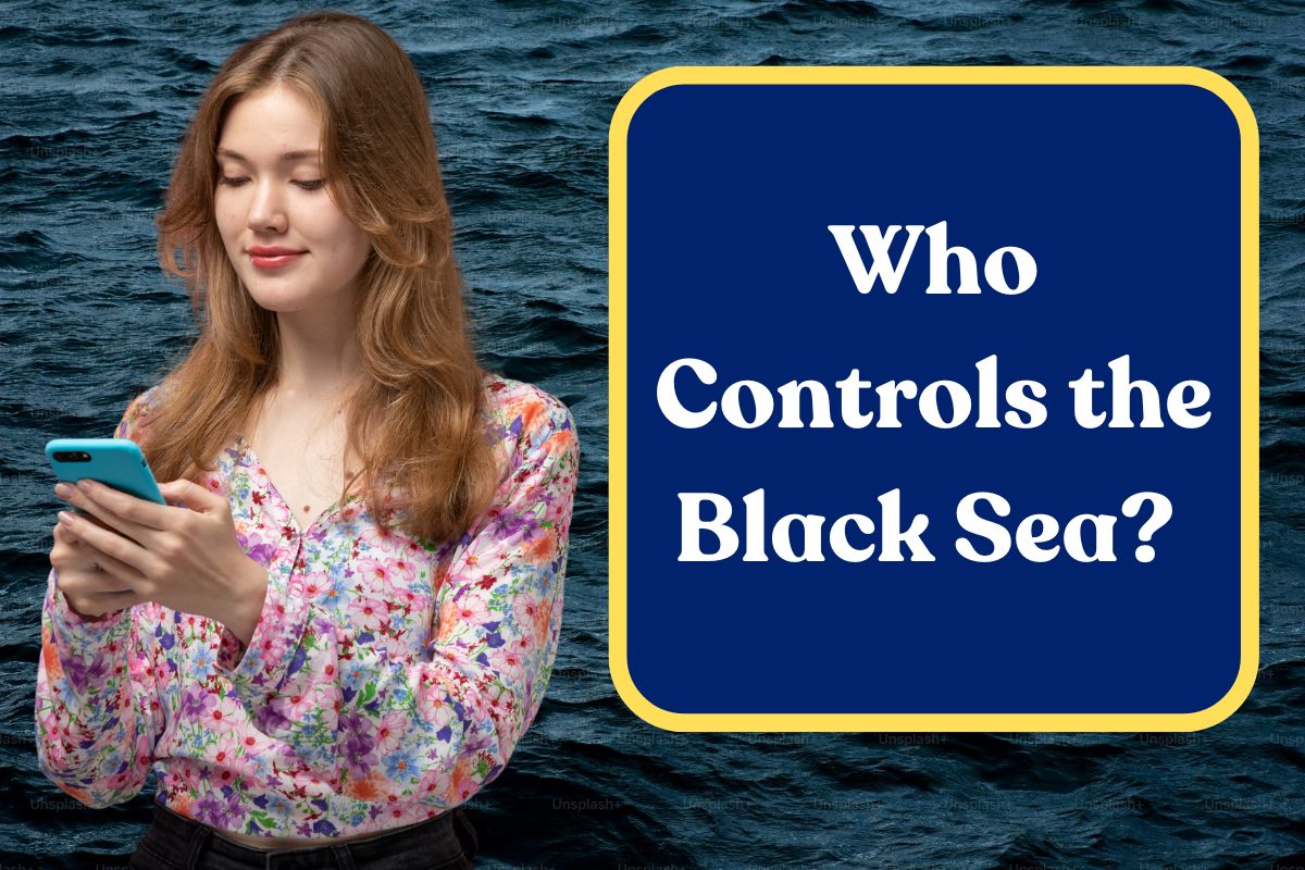 Who Controls the Black Sea? What You Need to Know About Countries Involved?