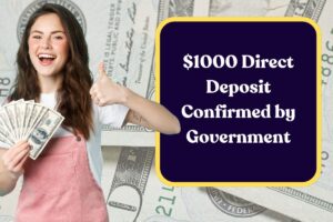$1000 Direct Deposit Confirmed by Government: See If You Qualify With This Simple Requirement