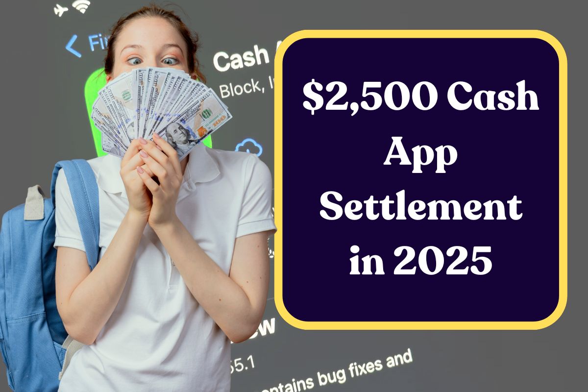 $2,500 Cash App Settlement in 2025: What is the Process to Verify Your Payment Status?