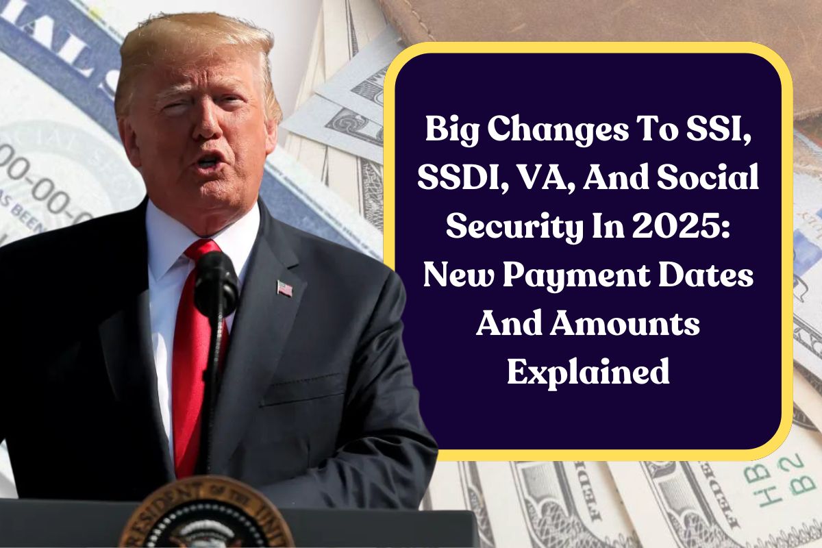 Big Changes To SSI, SSDI, VA, And Social Security In 2025: New Payment Dates And Amounts Explained