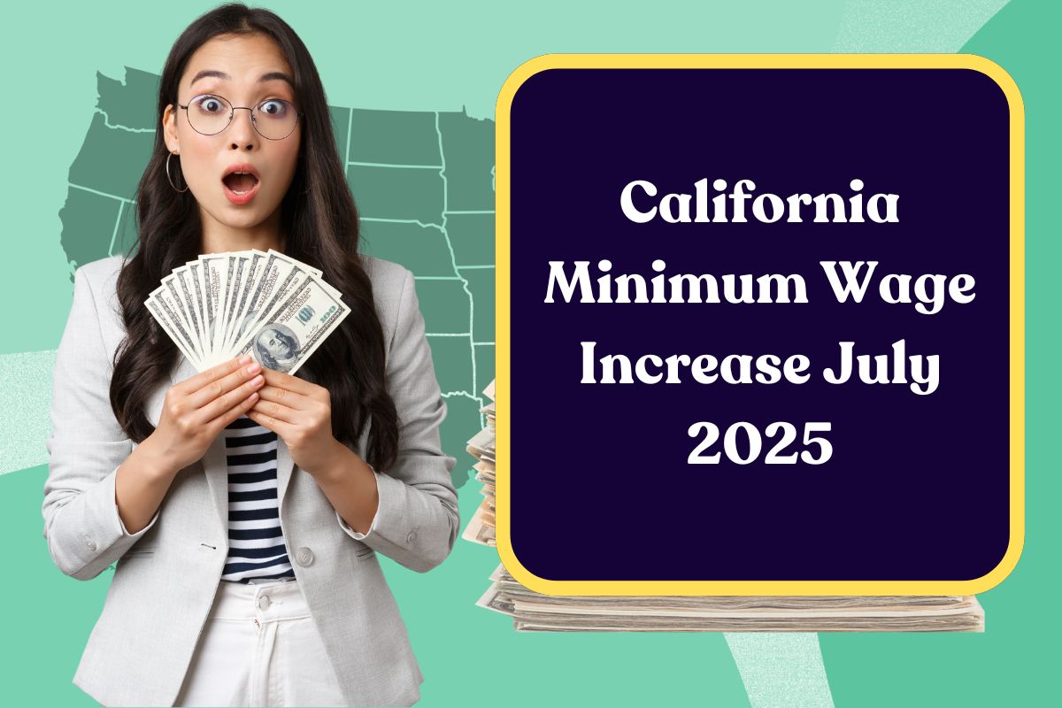 California Minimum Wage Increase July 2025: All You Need to Know