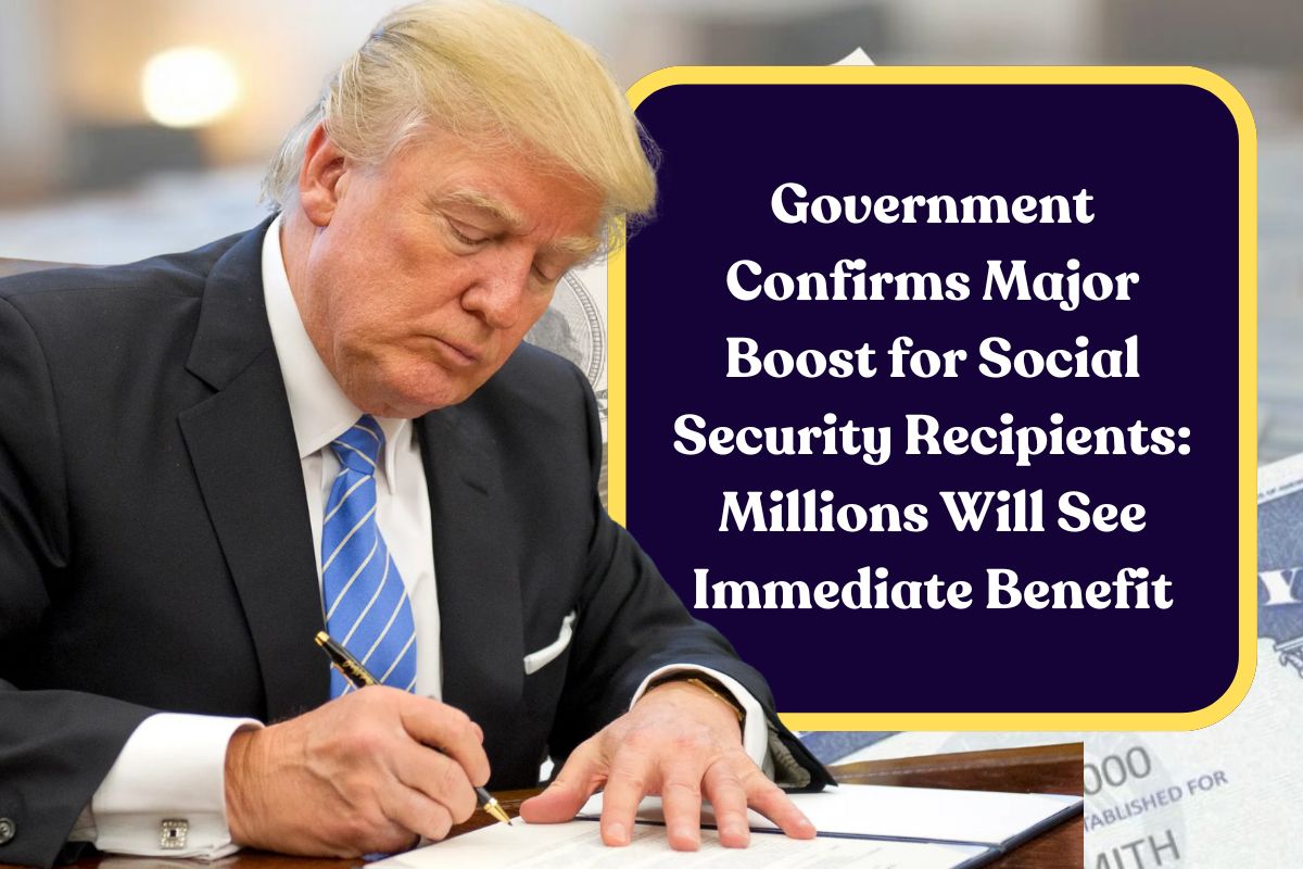 Government Confirms Major Boost for Social Security Recipients: Millions Will See Immediate Benefit