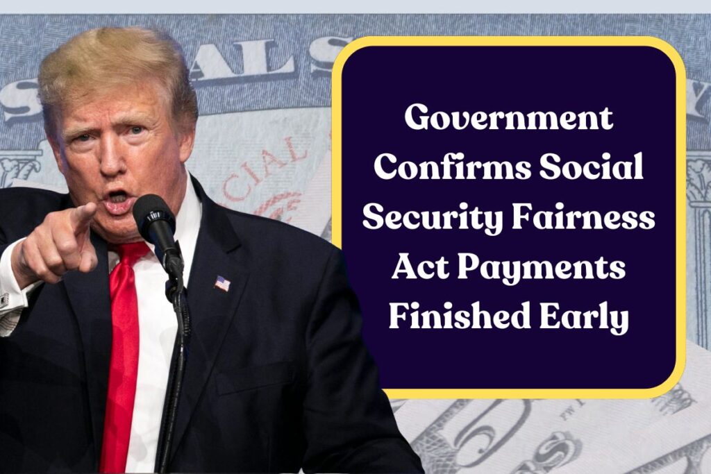 Government Confirms Social Security Fairness Act Payments Finished Early: Millions of Americans Already Getting Paid