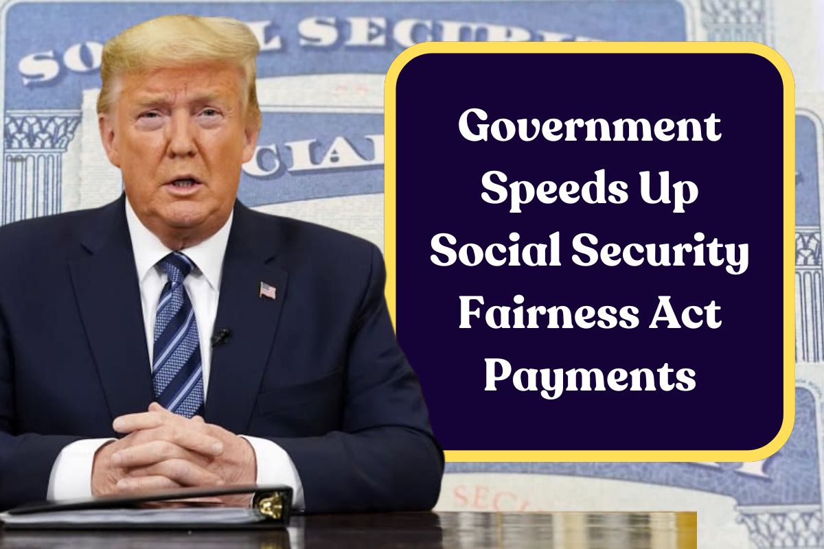 Government Speeds Up Social Security Fairness Act Payments: Everything Seniors Need to Know