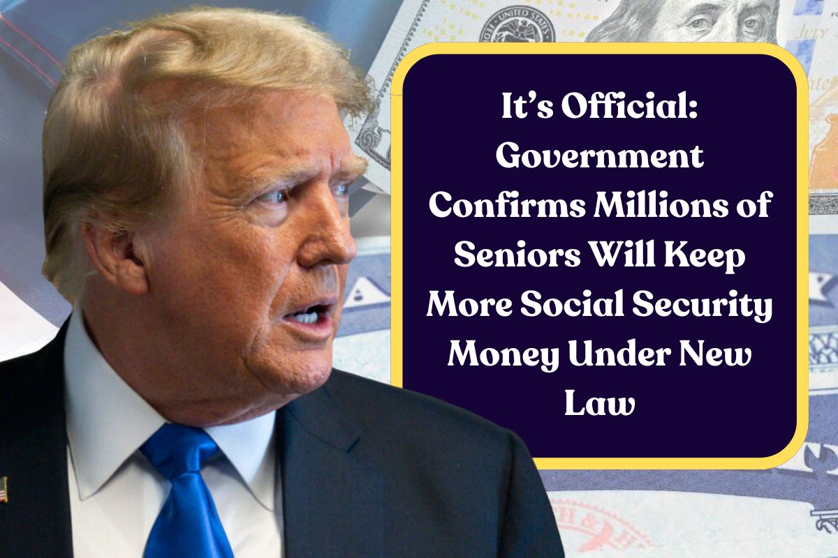 It’s Official: Government Confirms Millions of Seniors Will Keep More Social Security Money Under New Law