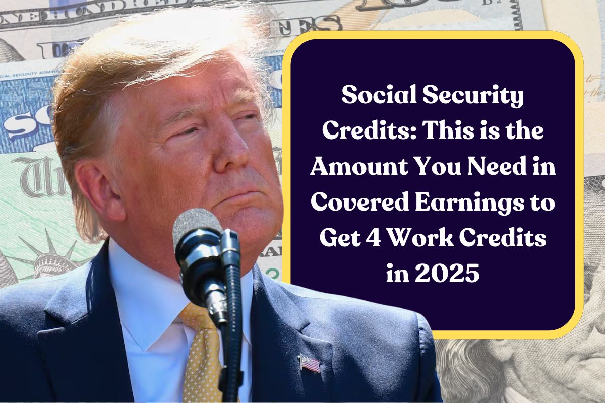 Social Security Credits: This is the Amount You Need in Covered Earnings to Get 4 Work Credits in 2025