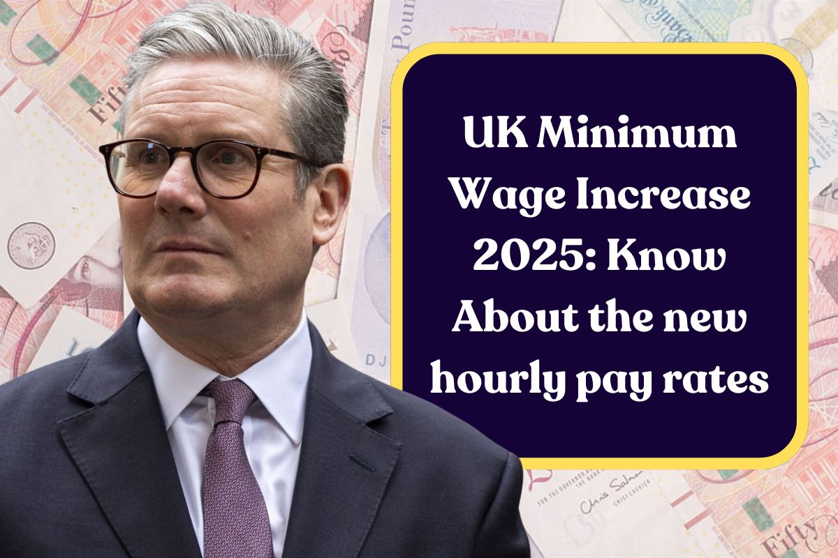 UK Minimum Wage Increase 2025: Know About the new hourly pay rates