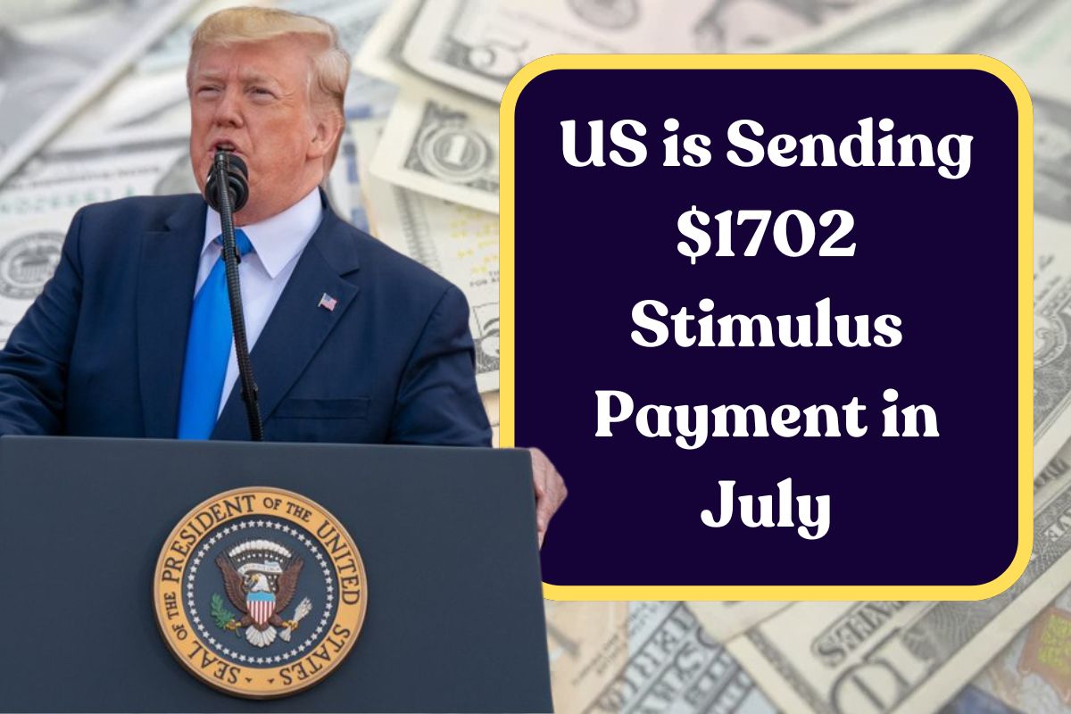 US is Sending $1702 Stimulus Payment in July First Week: Who is Getting this Payout?