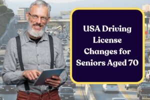 USA Driving License Changes for Seniors Aged 70: Check New Amendments to Avoid Being Fined