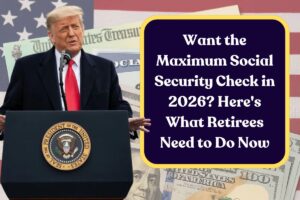 Want the Maximum Social Security Check in 2026? Here’s What Retirees Need to Do Now