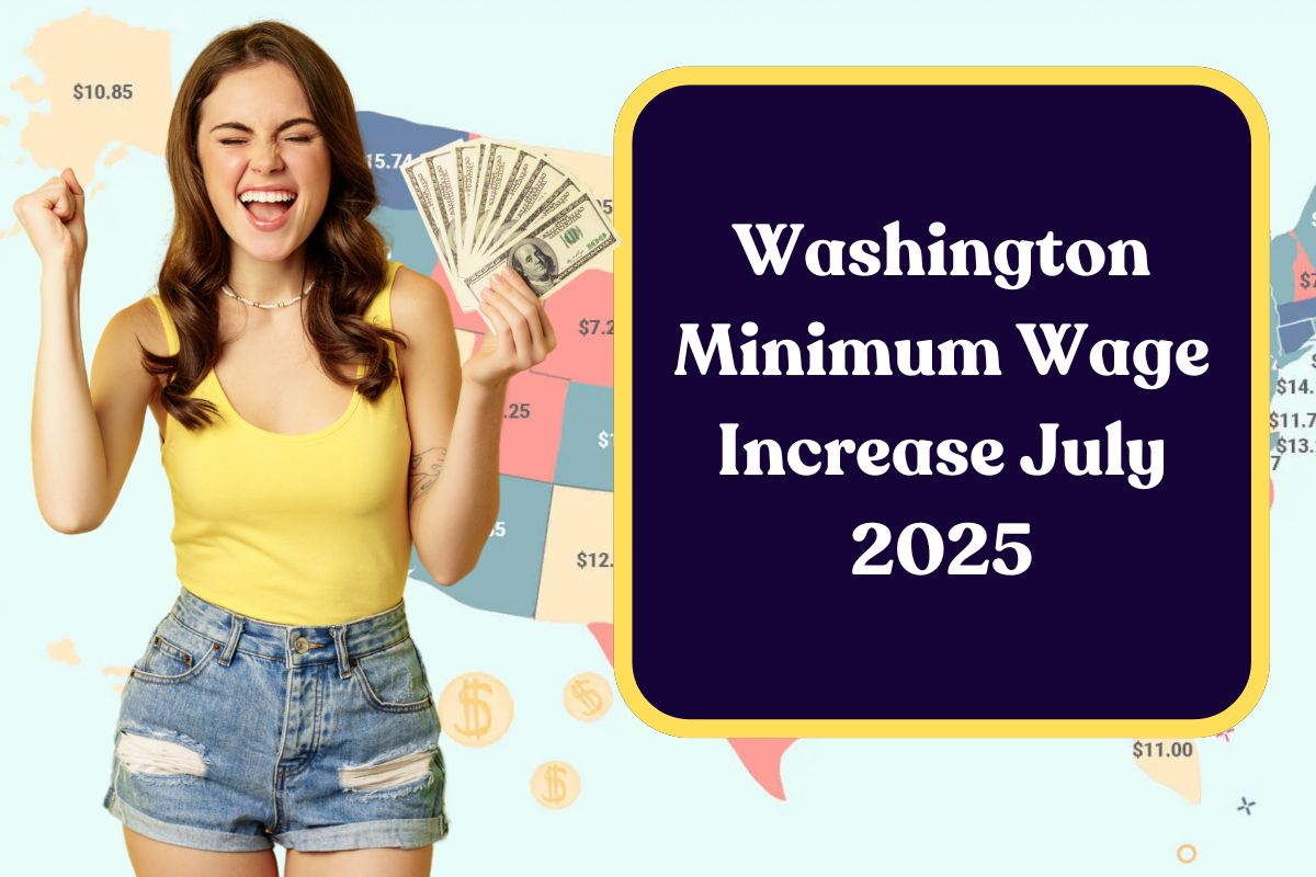 Washington Minimum Wage Increase July 2025: What You Need to Know